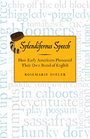Splendiferous speech : how early Americans pioneered their own brand of English cover image