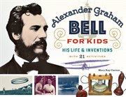 ALEXANDER GRAHAM BELL FOR KIDS cover image