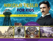 Nikola Tesla for Kids : His Life, Ideas, and Inventions, With 21 Activities cover image
