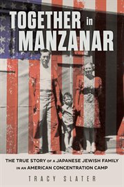 Together in Manzanar : The True Story of a Japanese Jewish Family in an American Concentration Camp cover image