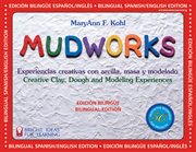 Mudworks : experiencias creativas con arcilla, masa y modelado = creative clay, dough, and modeling experiences cover image