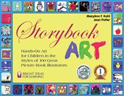 Storybook art : hands-on art for children in the styles of 100 great picture book illustrators cover image