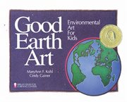 Good Earth art : environmental art for kids cover image