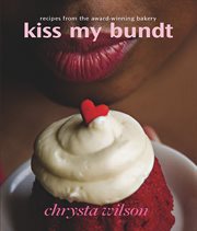 Kiss My Bundt: Recipes from the Award-Winning Bakery cover image