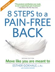 8 Steps to a Pain-Free Back : Natural Posture Solutions For Pain In The Back, Neck, Shoulder, Hip, Knee, And Foot cover image