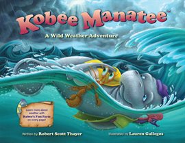 Cover image for Kobee Manatee: A Wild Weather Adventure