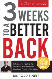 3 weeks to a better back : solutions for healing the structural, nutritional, and emotional causes of back pain cover image