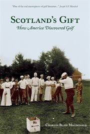 Scotland's Gift : How America Discovered Golf cover image