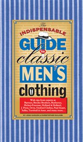 The Indispensable Guide to Classic Men''s Clothing cover image