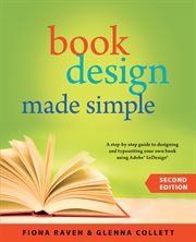 Book design made simple : a step-by-step guide to designing and typesetting your own book using Adobe InDesign cover image