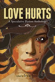 Love Hurts : A Speculative Fiction Anthology cover image