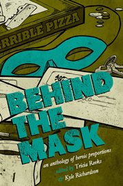 Behind the mask : an anthology of heroic proportions cover image