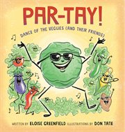 PAR-TAY : dance of the veggies and their friends cover image