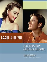 Errol & Olivia : ego & obsession in golden era Hollywood cover image