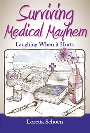Surviving Medical Mayhem : laughing when it hurts cover image