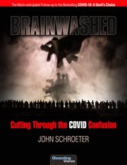 BRAINWASHED : CUTTING THROUGH THE COVID CONFUSION cover image