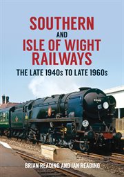 Southern and Isle of Wight Railways : The Late 1940s To Late 1960s cover image