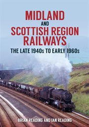 Midland and Scottish Region Railways : The Late 1940s To The Early 1960s cover image