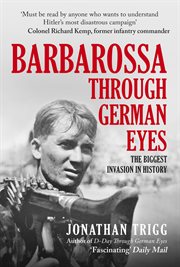 Barbarossa Through German Eyes : The Biggest Invasion In History cover image
