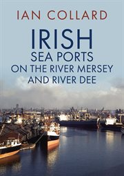 Irish Sea Ports on the River Mersey and River Dee cover image