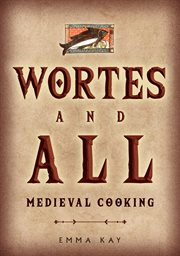 Wortes and All : Medieval Cooking cover image
