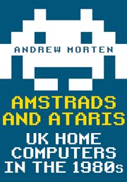 Amstrads and Ataris : Uk Home Computers In The 1980s cover image
