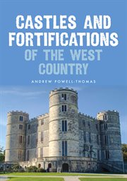Castles and Fortifications of the West Country cover image