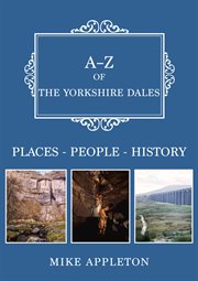 A-Z of the Yorkshire Dales : Places-people-history cover image
