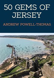 50 Gems of Jersey : The History & Heritage Of The Most Iconic Places cover image