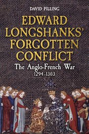 Edward Longshanks' Forgotten Conflict : The Anglo-french War 1294-1303 cover image