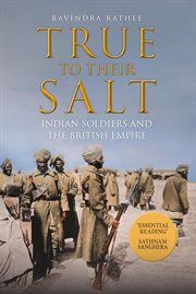 True to Their Salt : Indian Soldiers And The British Empire cover image