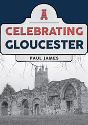 Celebrating Gloucester cover image
