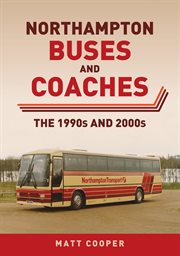Northampton Buses and Coaches : The 1990s And 2000s cover image