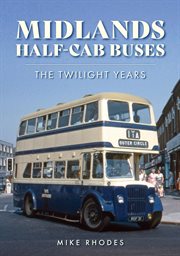 Midlands Half-Cab Buses : The Twilight Years cover image
