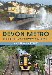 Devon Metro : The County's Railways Since 2011 cover image