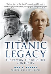Titanic Legacy : The Captain, The Daughter And The Spy cover image