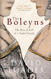 The Boleyns : The Rise & Fall Of A Tudor Family cover image