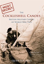 The Cockleshell Canoes : British Military Canoes Of World War Two cover image