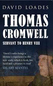 Thomas Cromwell : Servant To Henry Viii cover image