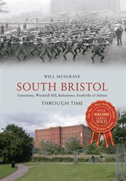 South Bristol Through Time : Totterdown, Windmill Hill, Bedminster, Southville & Ashton cover image