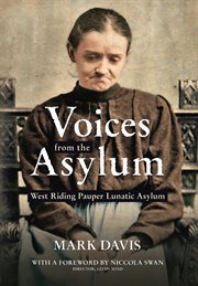 Voices From the Asylum : West Riding Pauper Lunatic Asylum cover image