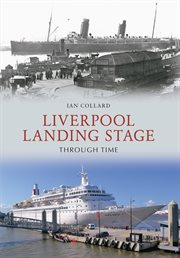Liverpool Landing Stage Through Time cover image