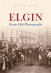 Elgin From Old Photographs cover image