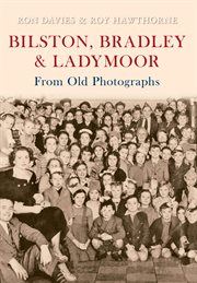 Bilston, Bradley and Ladymoor From Old Photographs cover image