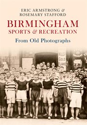 Birmingham Sports & Recreation From Old Photographs cover image