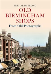 Old Birmingham Shops From Old Photographs cover image