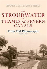 The Stroudwater and Thames and Severn Canals From Old Photographs Volume 2 cover image