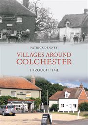 Villages Around Colchester Through Time cover image