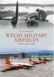 Welsh Military Airfields Through Time cover image