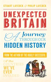 Unexpected Britain : A Journey Through Our Hidden History cover image